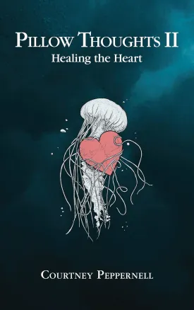 Pillow Thoughts II: Healing the Heart Paperback  Illustrated, August 7, 2018